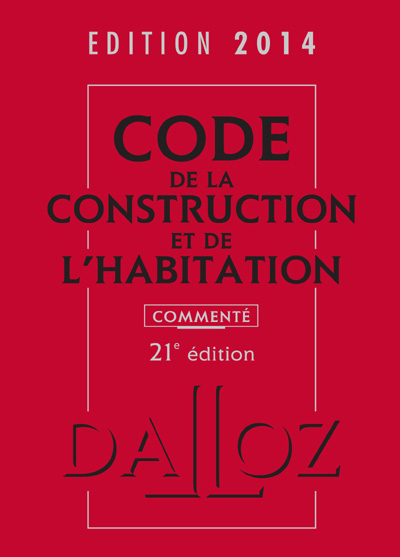 Code de la construction et de l'habitation 2014, commenté