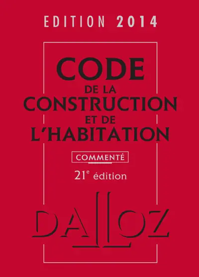 Code de la construction et de l'habitation 2014, commenté