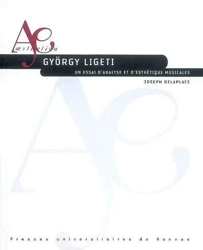 György Ligeti : un essai d'analyse et d'esthétique musicales