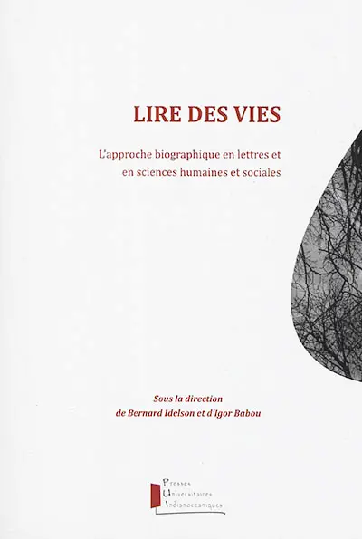 Lire des vies : l'approche biographique en lettres et en sciences humaines et sociales