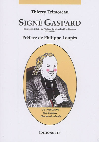 Signé Gaspard : biographie inédite de l'évêque du Mans Jouffroy-Gonsans (1721-1799)