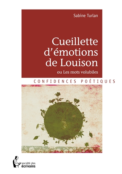Cueillette d'émotions de louison : ou Les mots volubiles