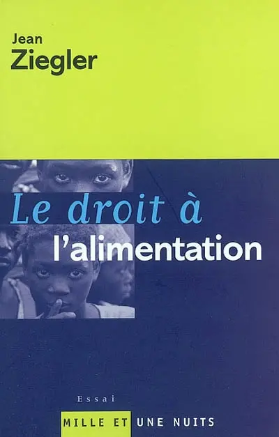 Le droit à l'alimentation. Le droit du faible contre la raison du fort. Mission au Niger