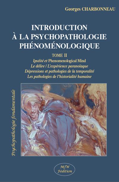 Introduction à la psychopathologie phénoménologique. Vol. 2