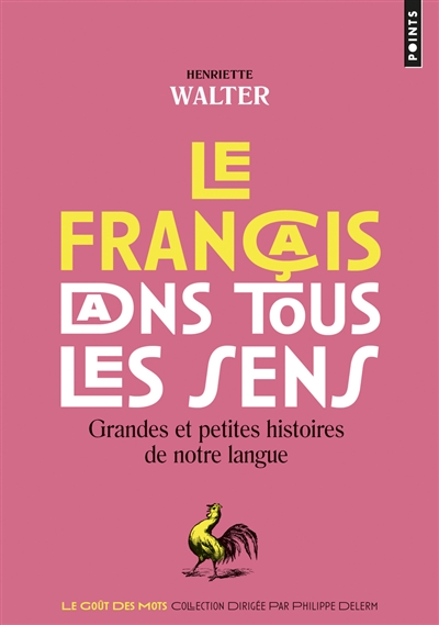 Le français dans tous les sens : grandes et petites histoires de notre langage