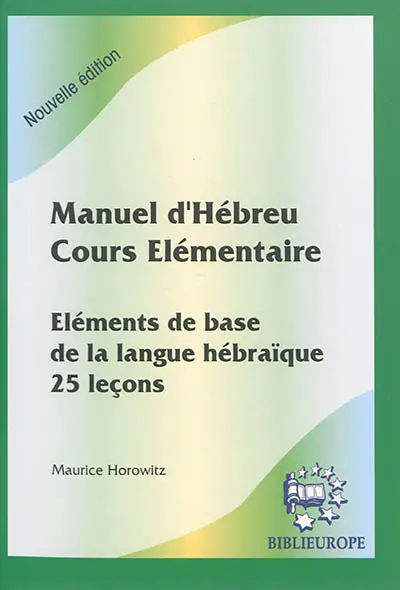 Manuel d'hébreu, cours élémentaire : éléments de base de la langue hébraïque, 25 leçons