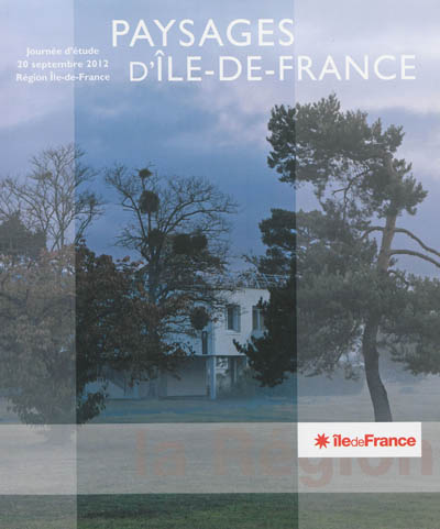 Paysages d'Ile-de-France : actes de la journée d'étude du 20 septembre 2012