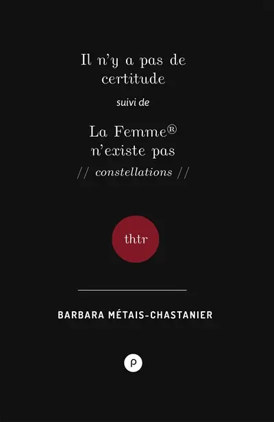 Il n'y a pas de certitude. La femme n'existe pas : constellations