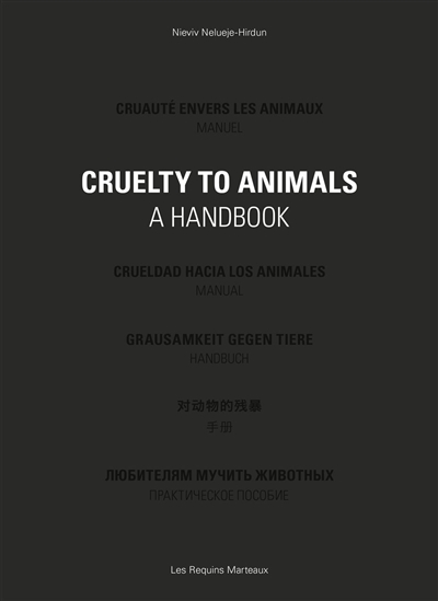 Cruelty to animals : a handbook. Cruauté envers les animaux : manuel. Crueldad hacia los animales : manual
