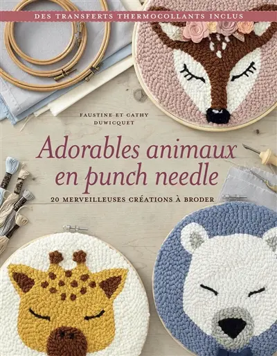 Adorables animaux en punch needle : 20 merveilleuses créations à broder Adorables animaux en punch needle : 20 merveilleuses créations à broder