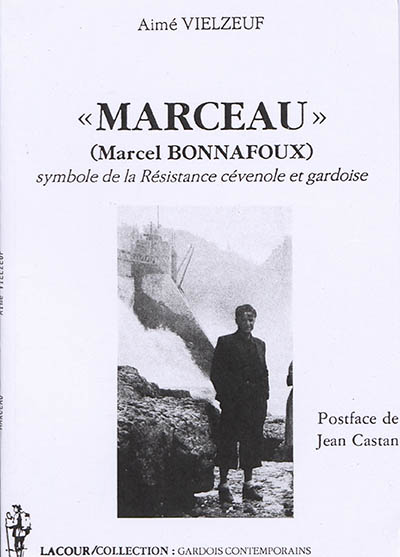 Marceau (Marcel Bonnafoux) : symbole de la Résistance cévenole et gardoise