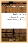 Etudes sur l'état intérieur des abbayes cisterciennes,(Ed.1858)