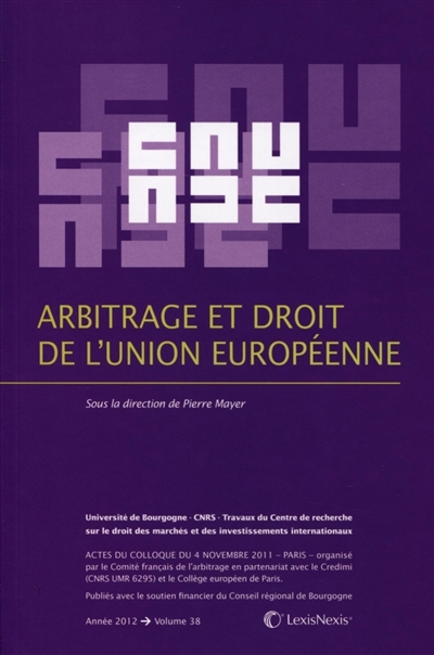 Arbitrage et droit de l'Union européenne : actes du colloque du 4 novembre 2011, Paris