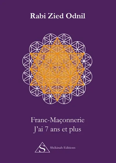 Franc-maçonnerie. Vol. 3. J'ai 7 ans et plus