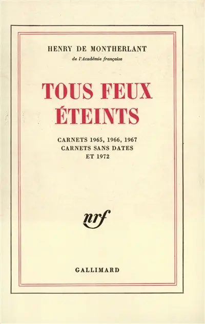 Tous feux éteints : carnets 1965, 1966, 1967, carnets sans dates et carnets 1972