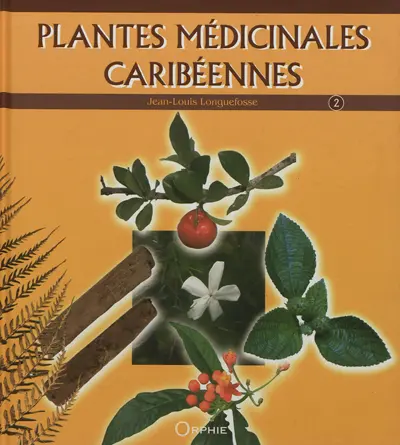 Plantes médicinales caribéennes. Vol. 2