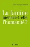 La famine menace-t-elle l'humanité ?