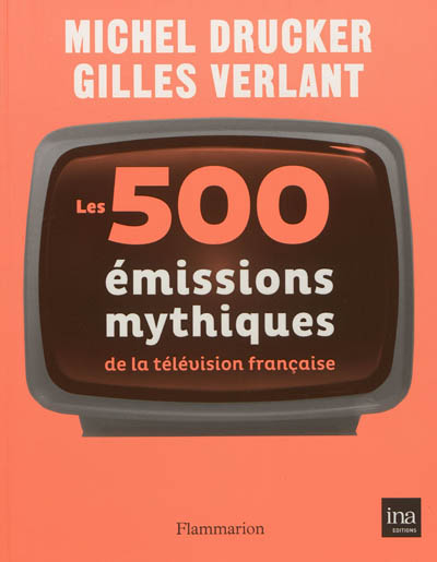Les 500 émissions mythiques de la télévision française