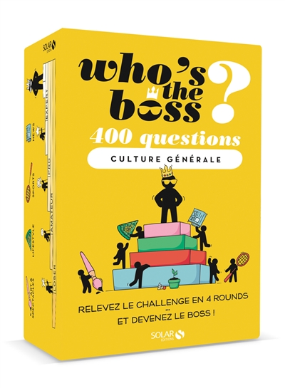 Who's the boss? : 400 questions culture générale : relevez le challenge en 4 rounds et devenez le boss !