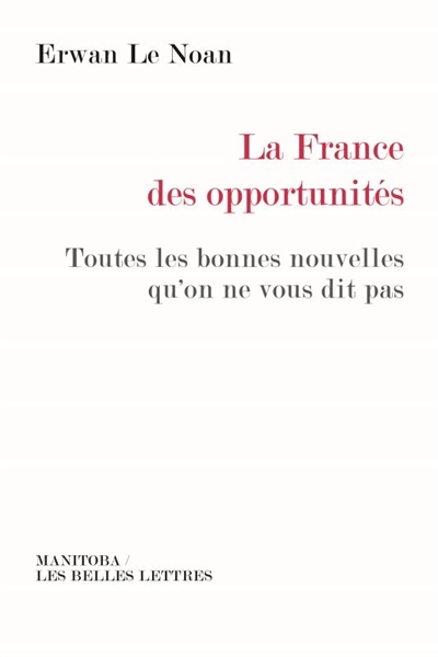 La France des opportunités : toutes les bonnes nouvelles qu'on ne vous dit pas