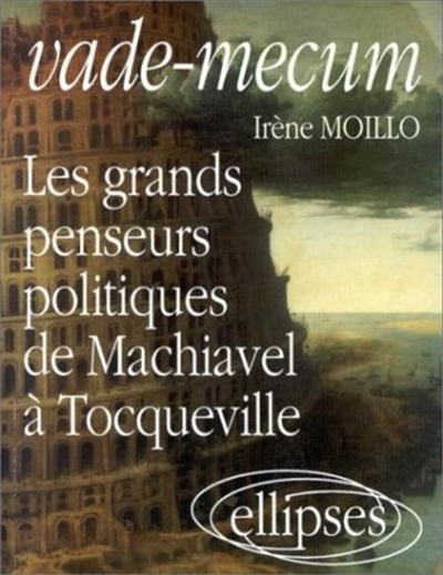 Vade-mecum : les grands penseurs politiques de Machiavel à Tocqueville