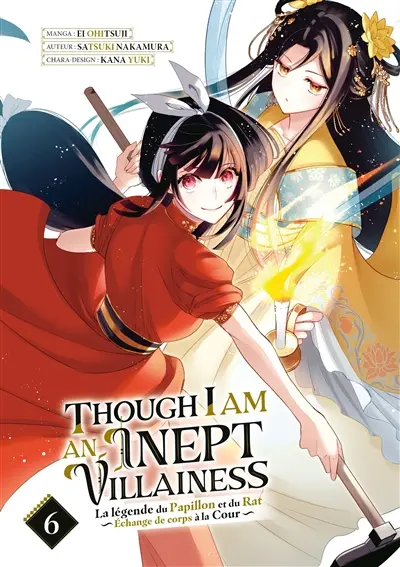 Though I am an inept villainess : la légende du papillon et du rat : échange de corps à la cour. Vol. 6