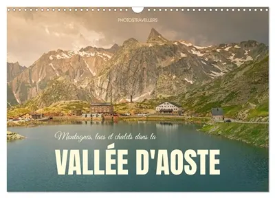 Montagnes, lacs et chalets dans la vallée d'Aoste (Calendrier mural 2027 DIN A3 vertical), CALVENDO calendrier mensuel : De nombreuses nuances de vert