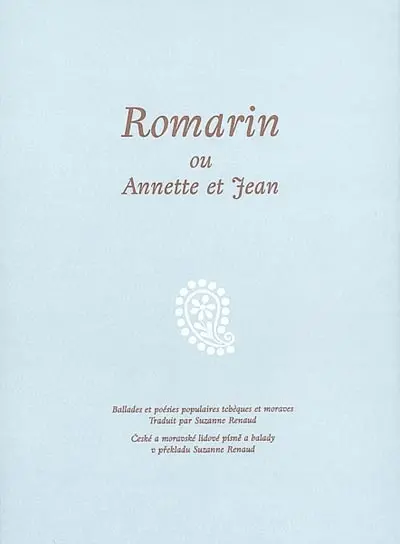 Romarin ou Annette et Jean : ballades et poésies populaires tchèques et moraves