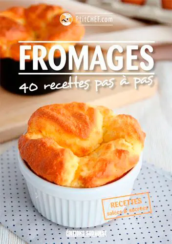 Fromages : 40 recettes pas à pas