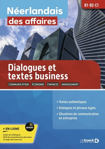 Néerlandais des affaires : B1-B2-C1. Vol. 2. Dialogues et textes business : communication, économie, finances, management