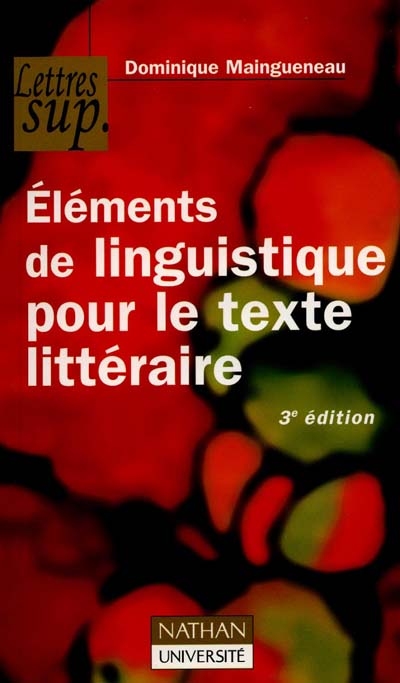 L'énonciation littéraire. Vol. 1. Eléments de linguistique pour le texte littéraire