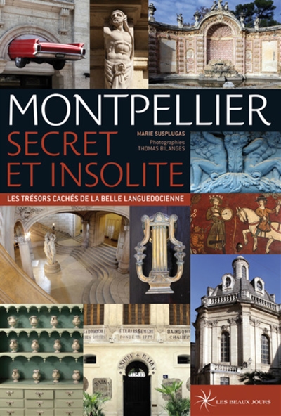 Montpellier secret et insolite : les trésors cachés de la belle languedocienne