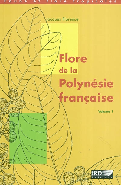Flore de la Polynésie française. Vol. 1. Cannabaceae, Cecropiaceae, Euphorbiaceae, Moraceae, Piperaceae, Ulmaceae, Urticaceae
