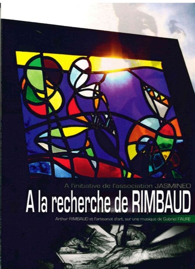 A la recherche de Rimbaud : Arthur Rimbaud et l'artisanat d'art, sur une musique de Gabriel Fauré