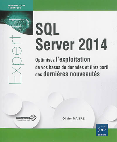 SQL Server 2014 : optimisez l'exploitation de vos bases de données et tirez parti des dernières nouveautés