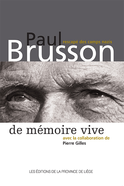 De mémoire vive : Paul Brusson, rescapé des camps nazis