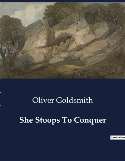 She Stoops To Conquer : A Comedy of Errors and Social Satire