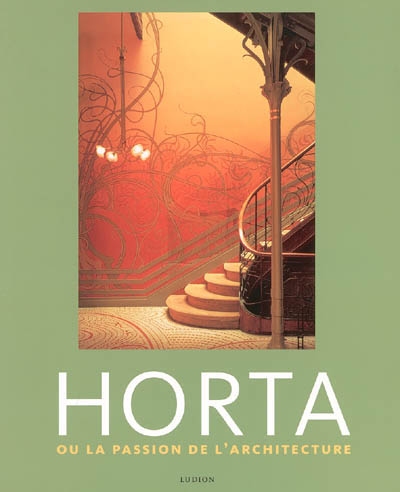 Horta ou La passion de l'architecture