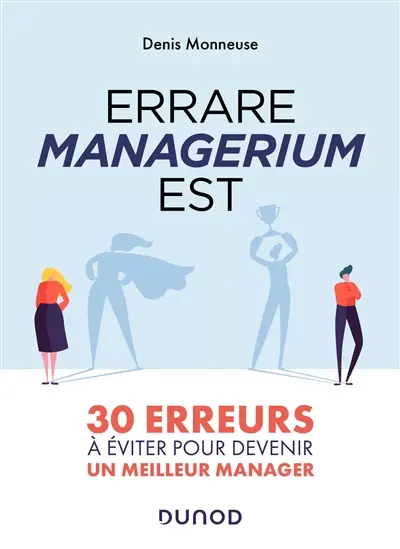 Errare managerium est : 30 erreurs à éviter pour devenir un meilleur manager