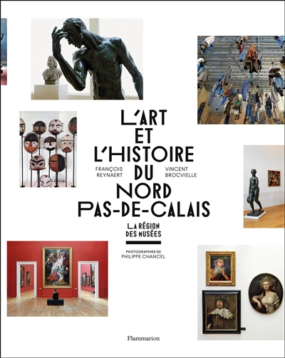 L'art et l'histoire du Nord-Pas-de-Calais : La Région des Musées