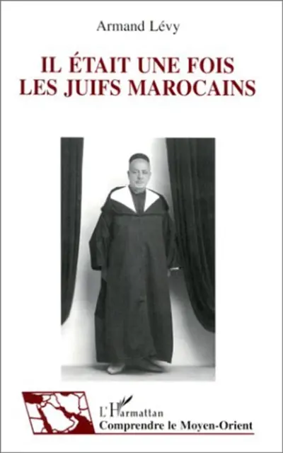 Il était une fois les juifs marocains : témoignage et histoire de la vie quotidienne