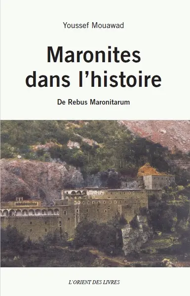 Maronites dans l'histoire : de rebus maronitarum