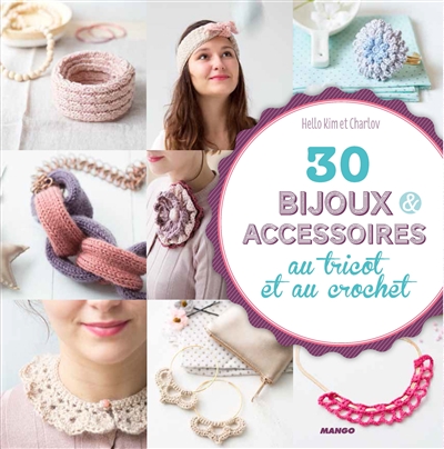 30 bijoux & accessoires au tricot et au crochet