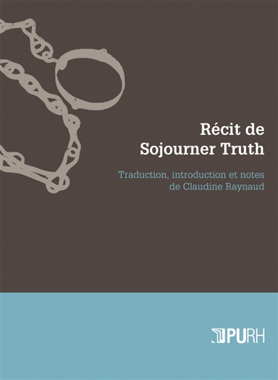 Récit de Sojourner Truth : une esclave du Nord, émancipée de la servitude corporelle en 1828 par l'Etat de New York
