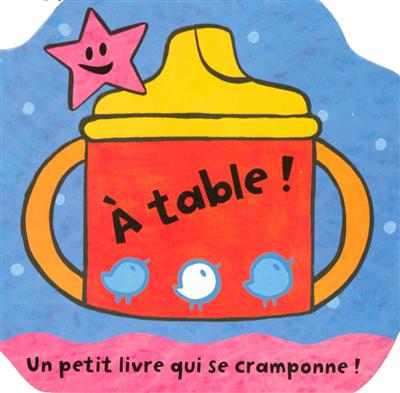 A table ! : un petit livre qui se cramponne !