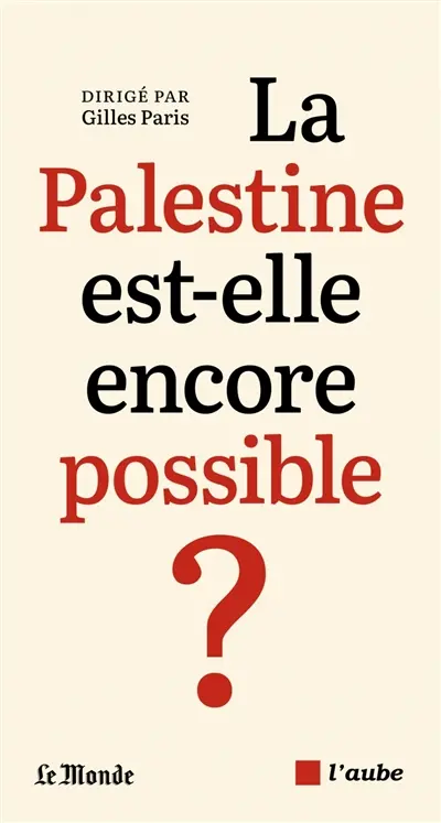 La Palestine est-elle encore possible ?
