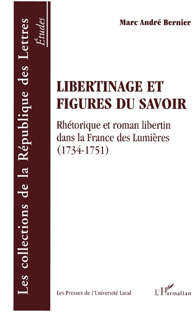 Libertinage et figures du savoir : rhétorique et roman libertin dans la France des Lumières : 1734-1751