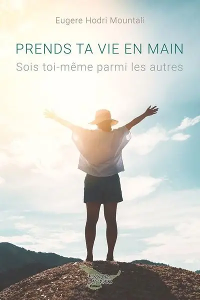Prends ta vie en main : Sois toi-même parmi les autres