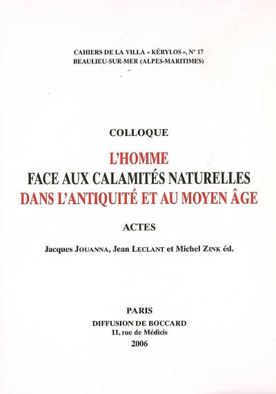 L'homme face aux calamités naturelles dans l'Antiquité et au Moyen Age : actes du 16e colloque de Kérylos, Beaulieu-sur-Mer, 14-15 octobre 2005