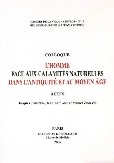 L'homme face aux calamités naturelles dans l'Antiquité et au Moyen Age : actes du 16e colloque de Kérylos, Beaulieu-sur-Mer, 14-15 octobre 2005